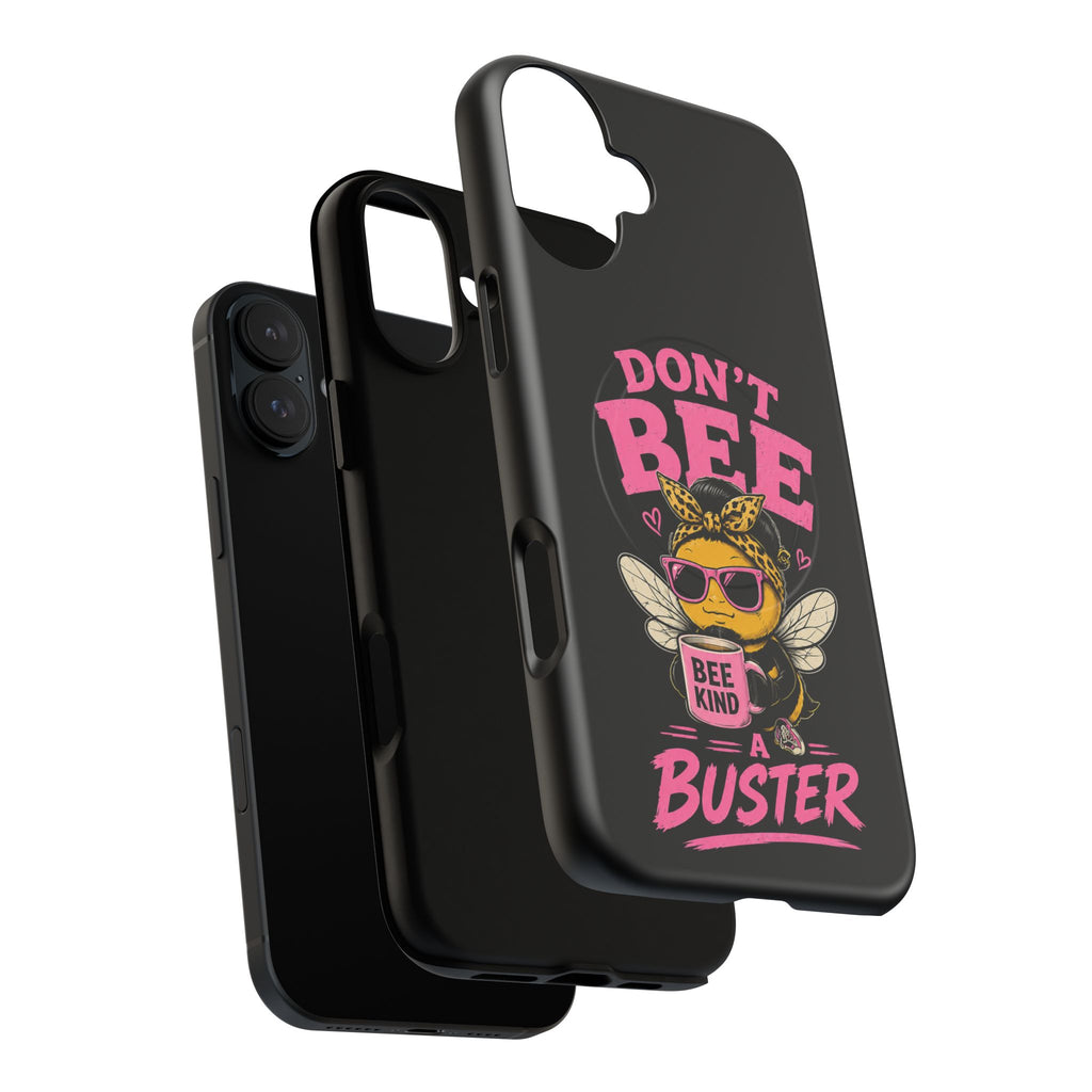 Don't Bee a Buster Phone Case — Cute "Bee Kind" Tough Magnetic Case