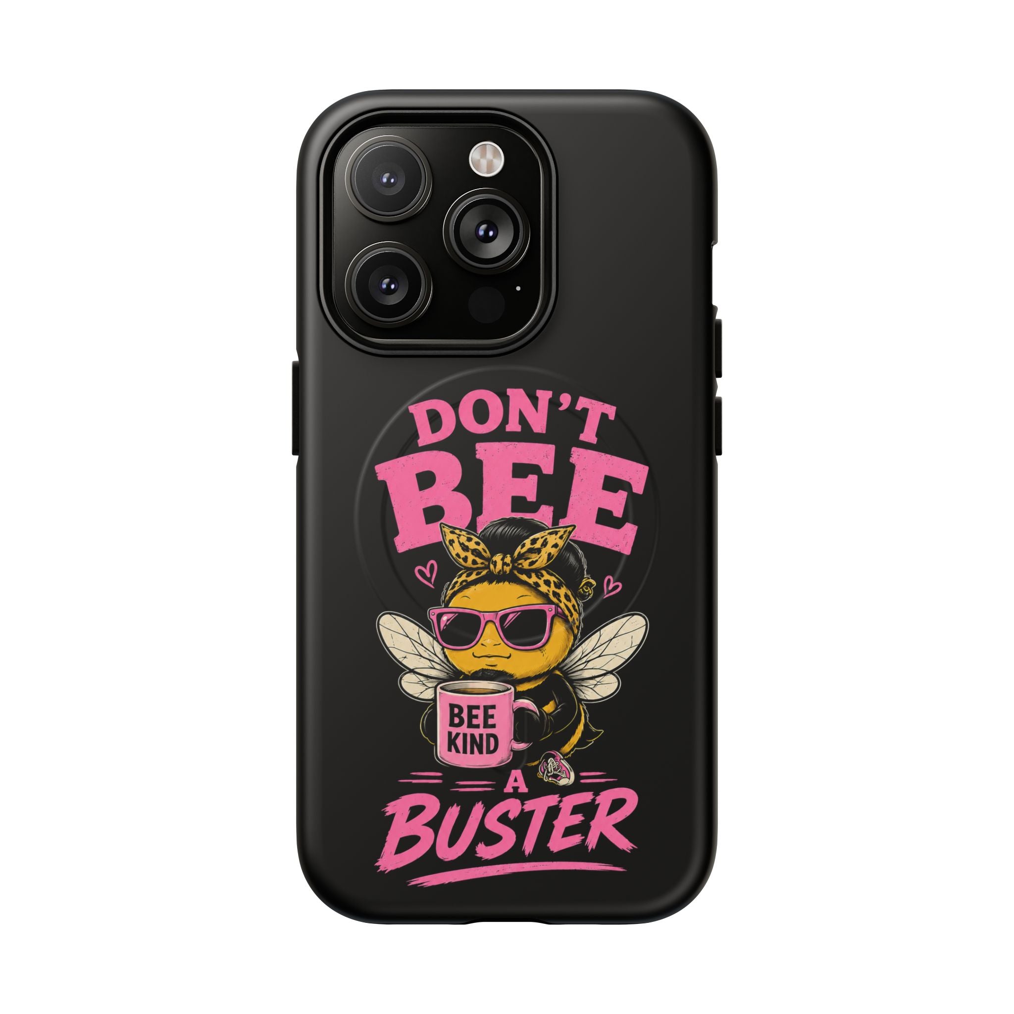Don't Bee a Buster Phone Case — Cute "Bee Kind" Tough Magnetic Case
