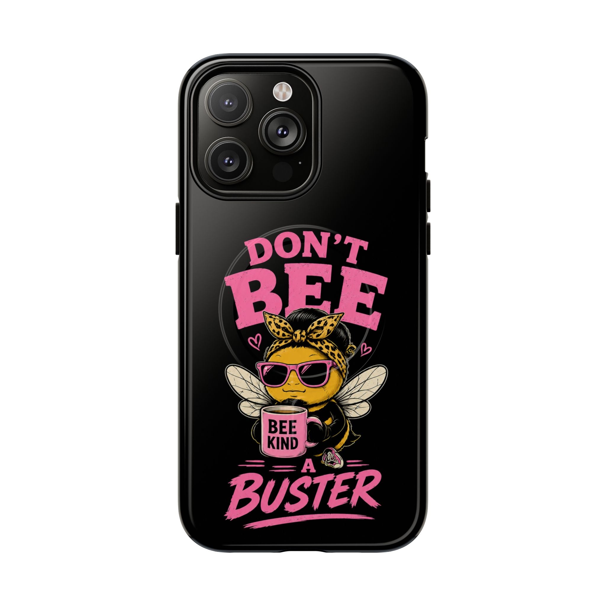 Don't Bee a Buster Phone Case — Cute "Bee Kind" Tough Magnetic Case