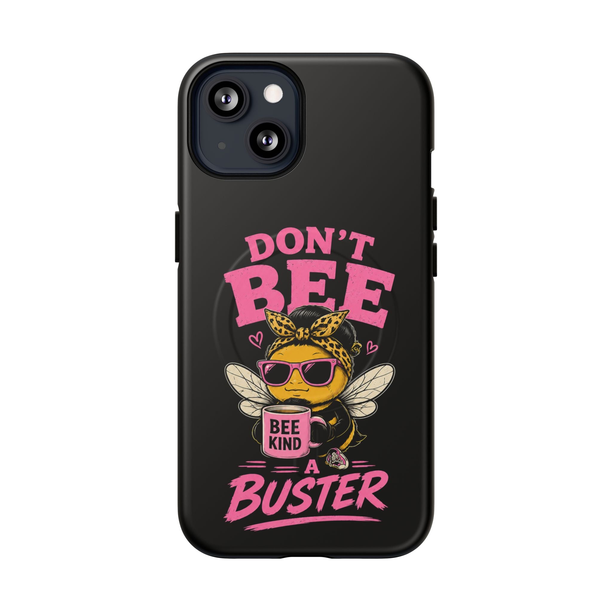 Don't Bee a Buster Phone Case — Cute "Bee Kind" Tough Magnetic Case