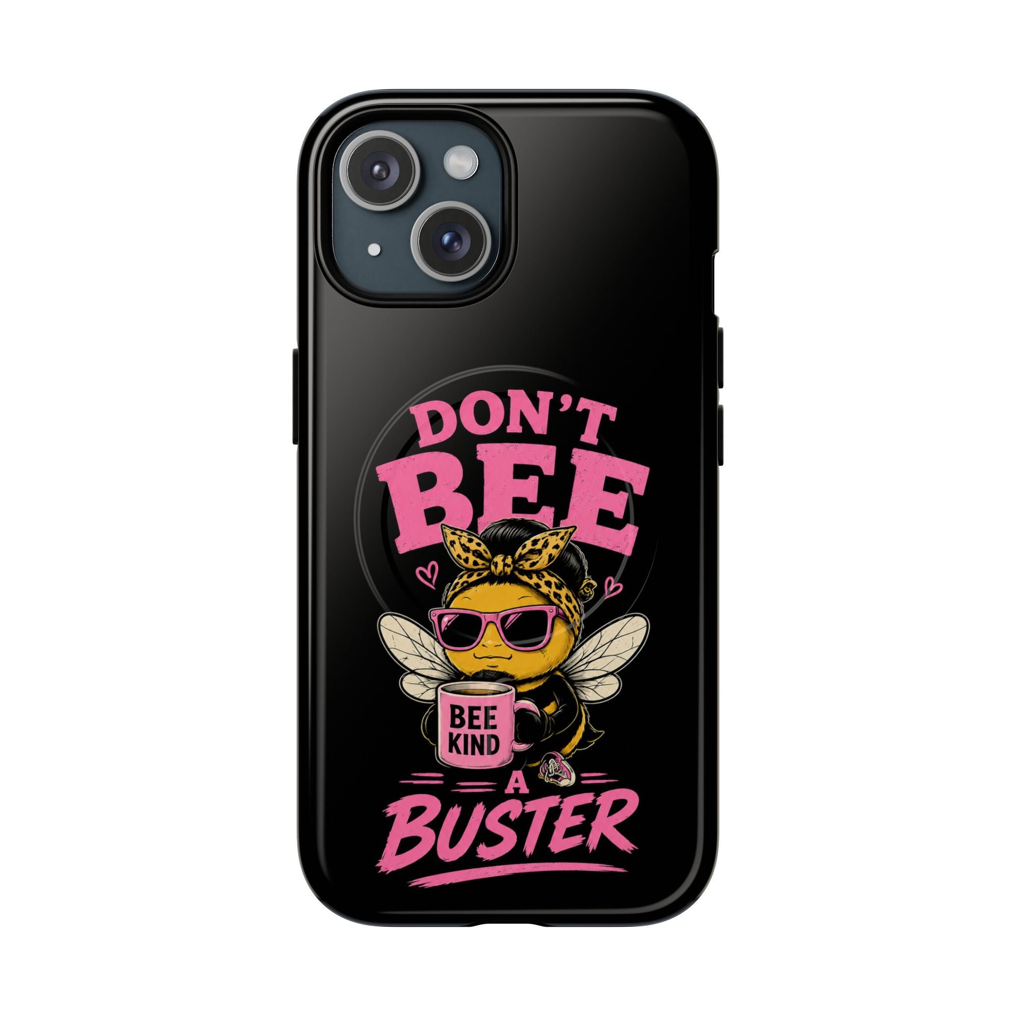 Don't Bee a Buster Phone Case — Cute "Bee Kind" Tough Magnetic Case