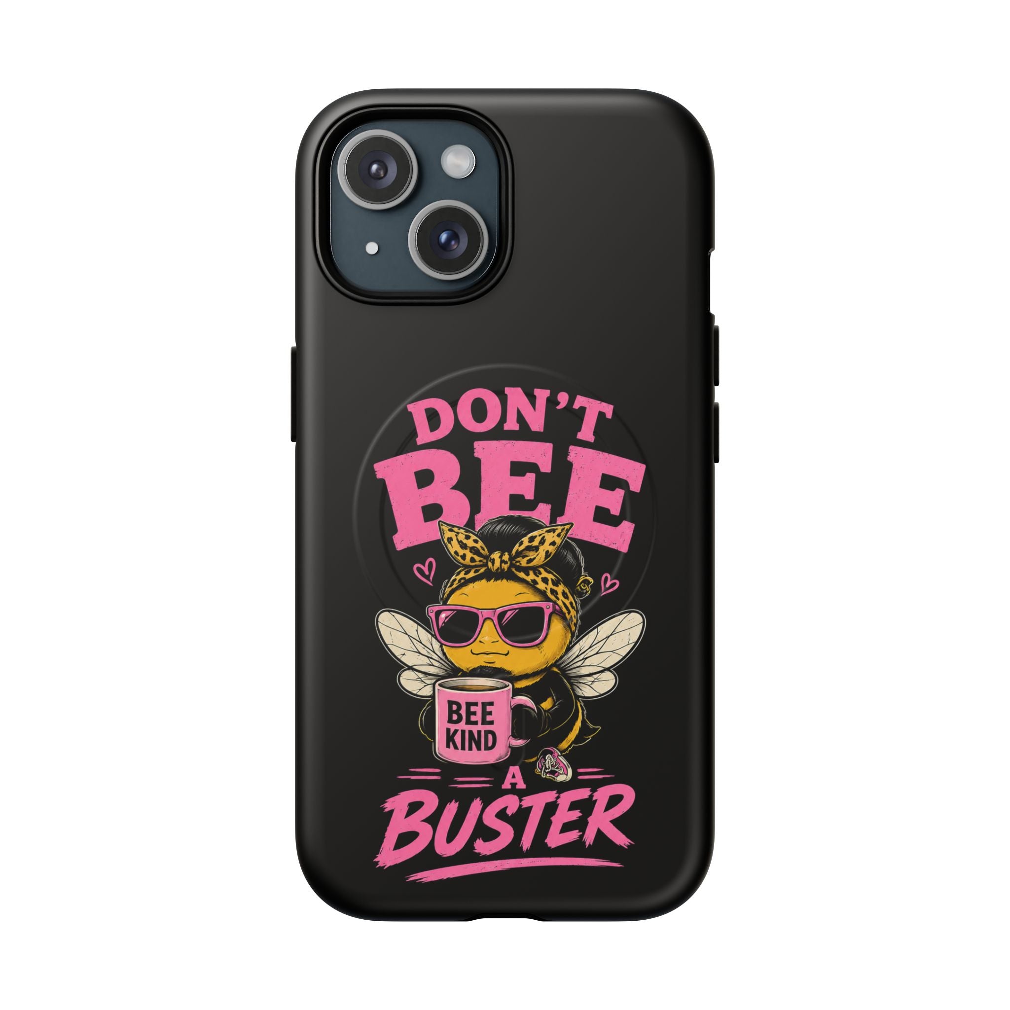 Don't Bee a Buster Phone Case — Cute "Bee Kind" Tough Magnetic Case