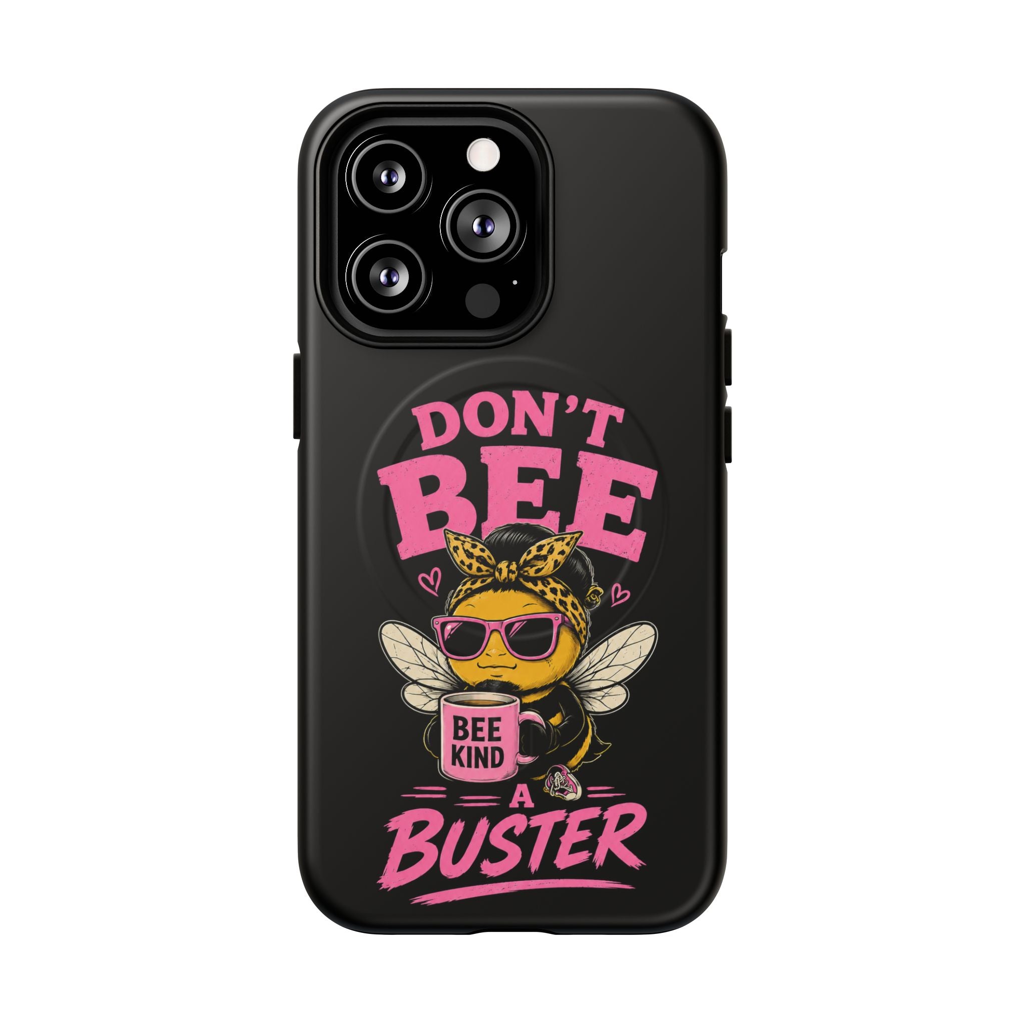 Don't Bee a Buster Phone Case — Cute "Bee Kind" Tough Magnetic Case