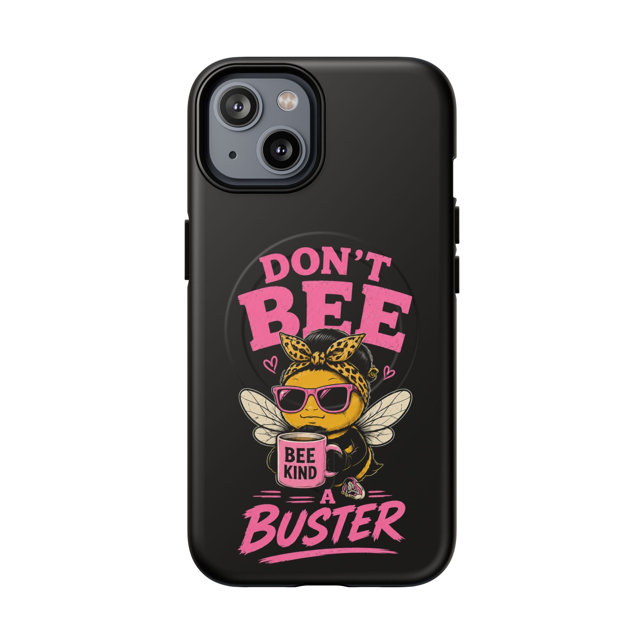 Don't Bee a Buster Phone Case — Cute "Bee Kind" Tough Magnetic Case