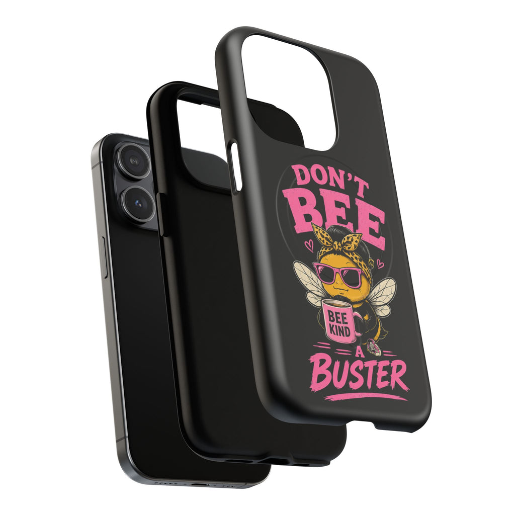 Don't Bee a Buster Phone Case — Cute "Bee Kind" Tough Magnetic Case