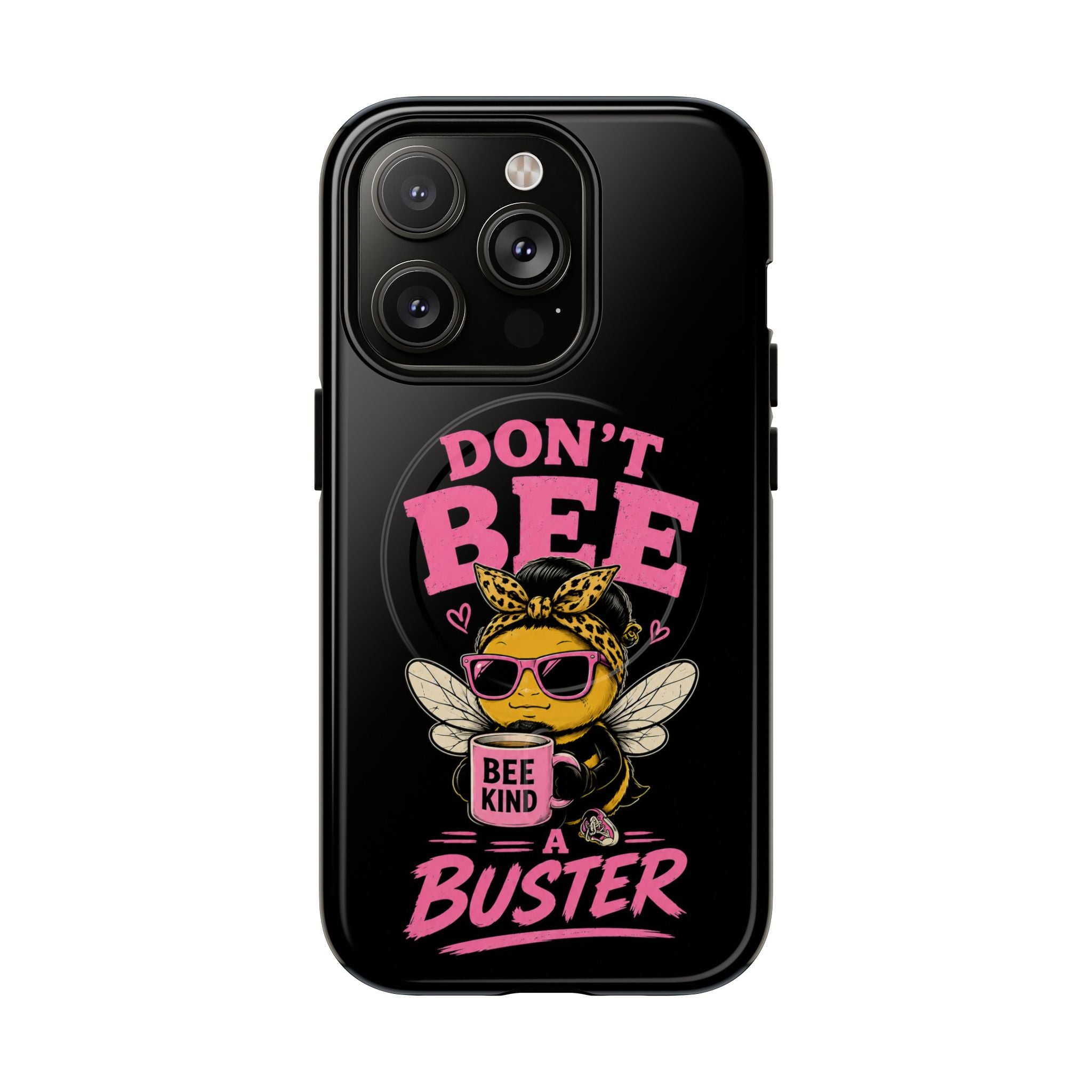 Don't Bee a Buster Phone Case — Cute "Bee Kind" Tough Magnetic Case