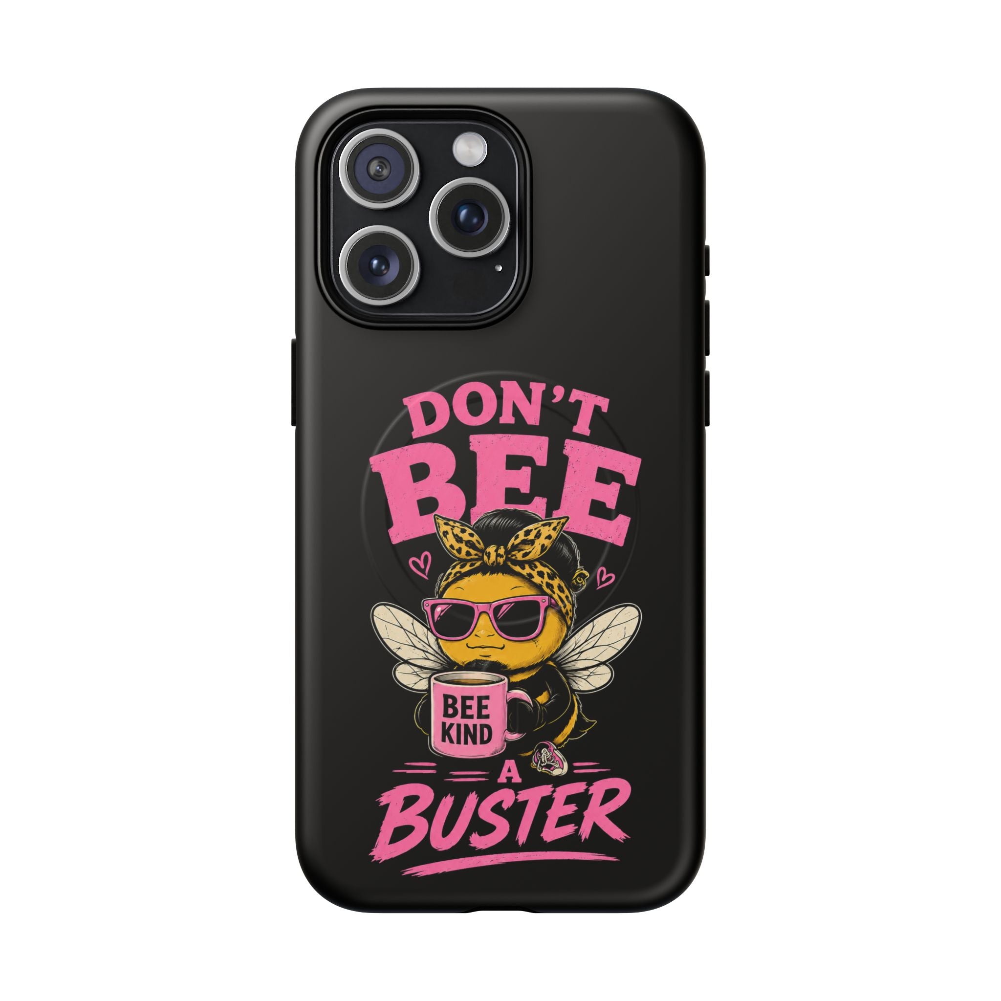 Don't Bee a Buster Phone Case — Cute "Bee Kind" Tough Magnetic Case
