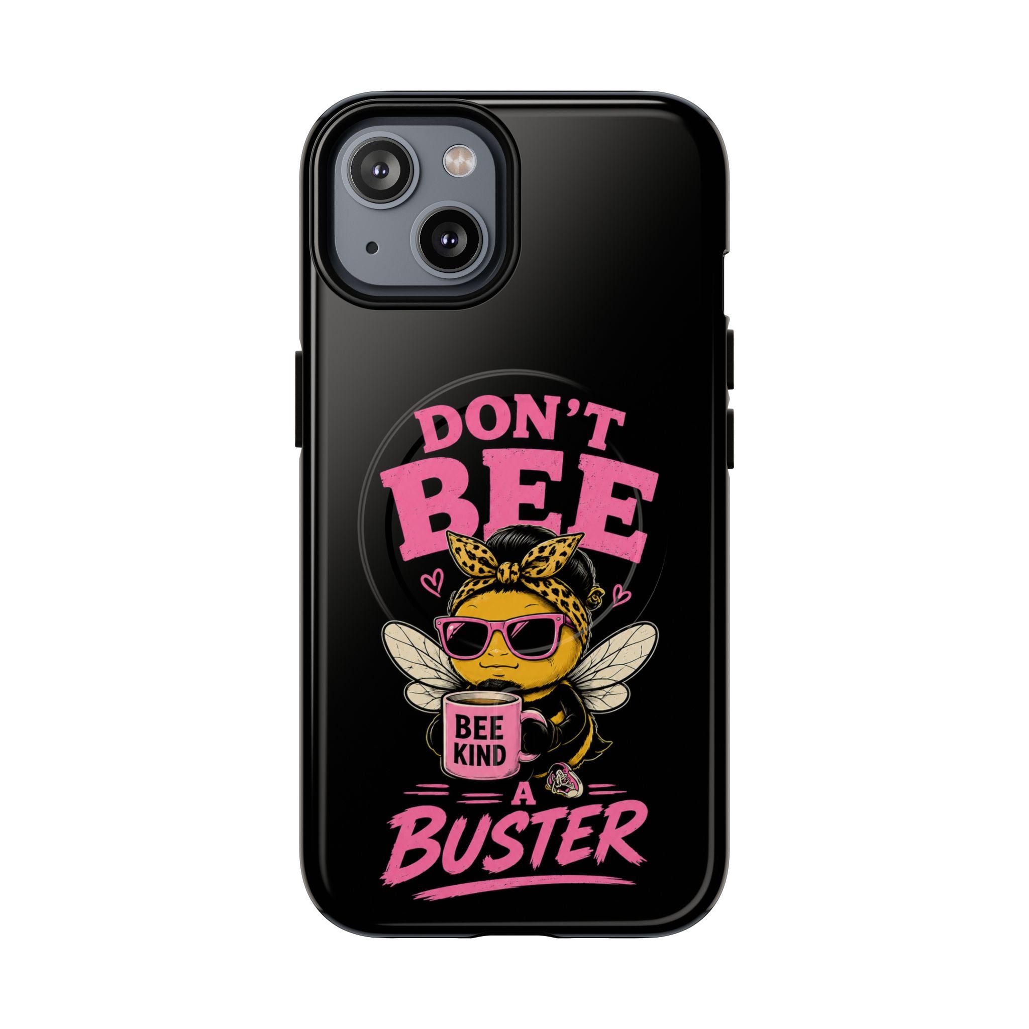 Don't Bee a Buster Phone Case — Cute "Bee Kind" Tough Magnetic Case