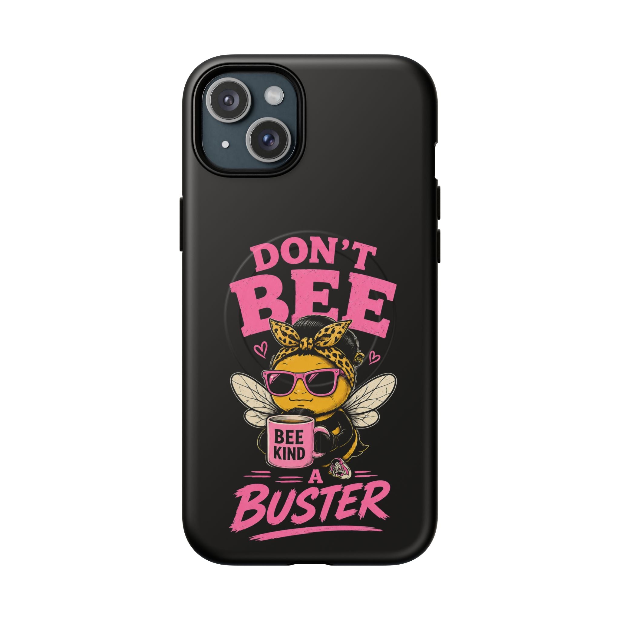 Don't Bee a Buster Phone Case — Cute "Bee Kind" Tough Magnetic Case