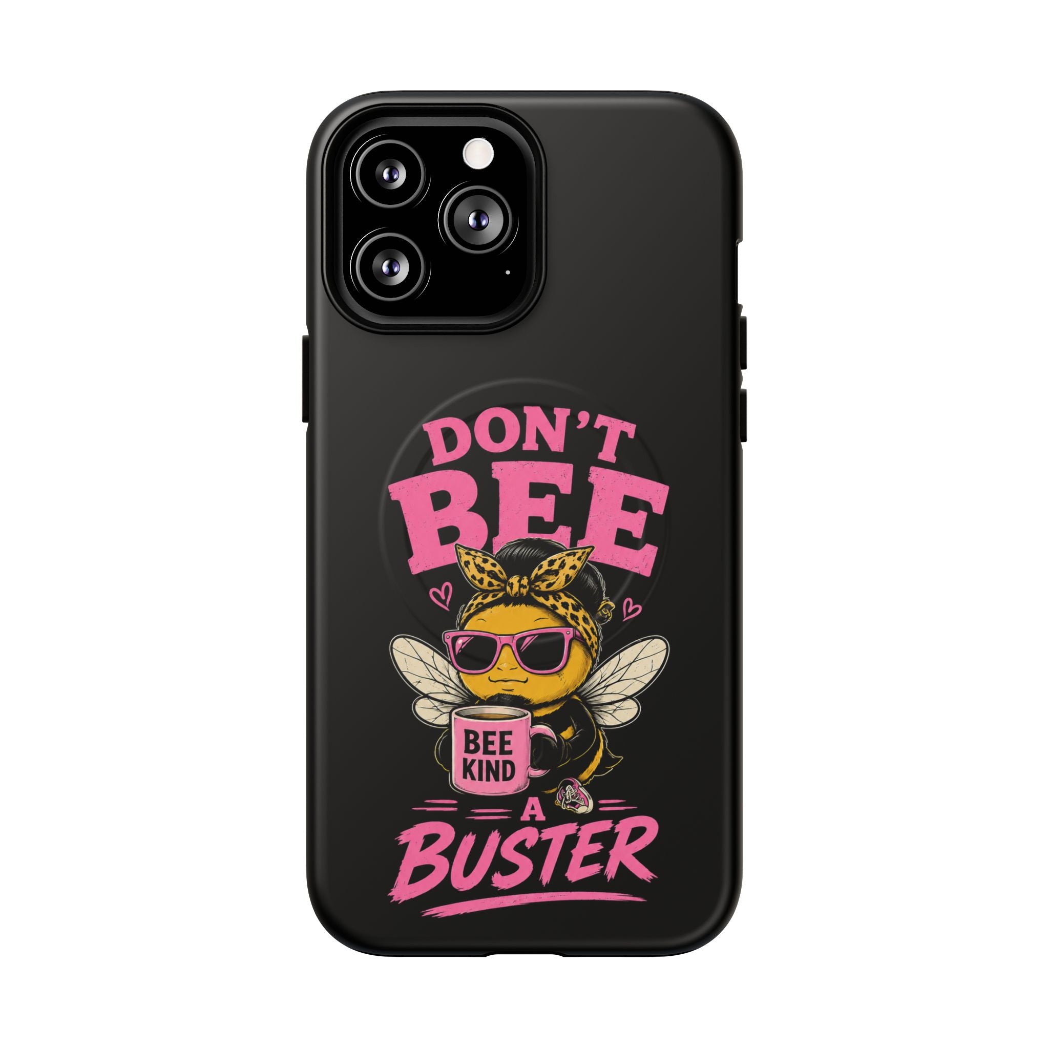 Don't Bee a Buster Phone Case — Cute "Bee Kind" Tough Magnetic Case