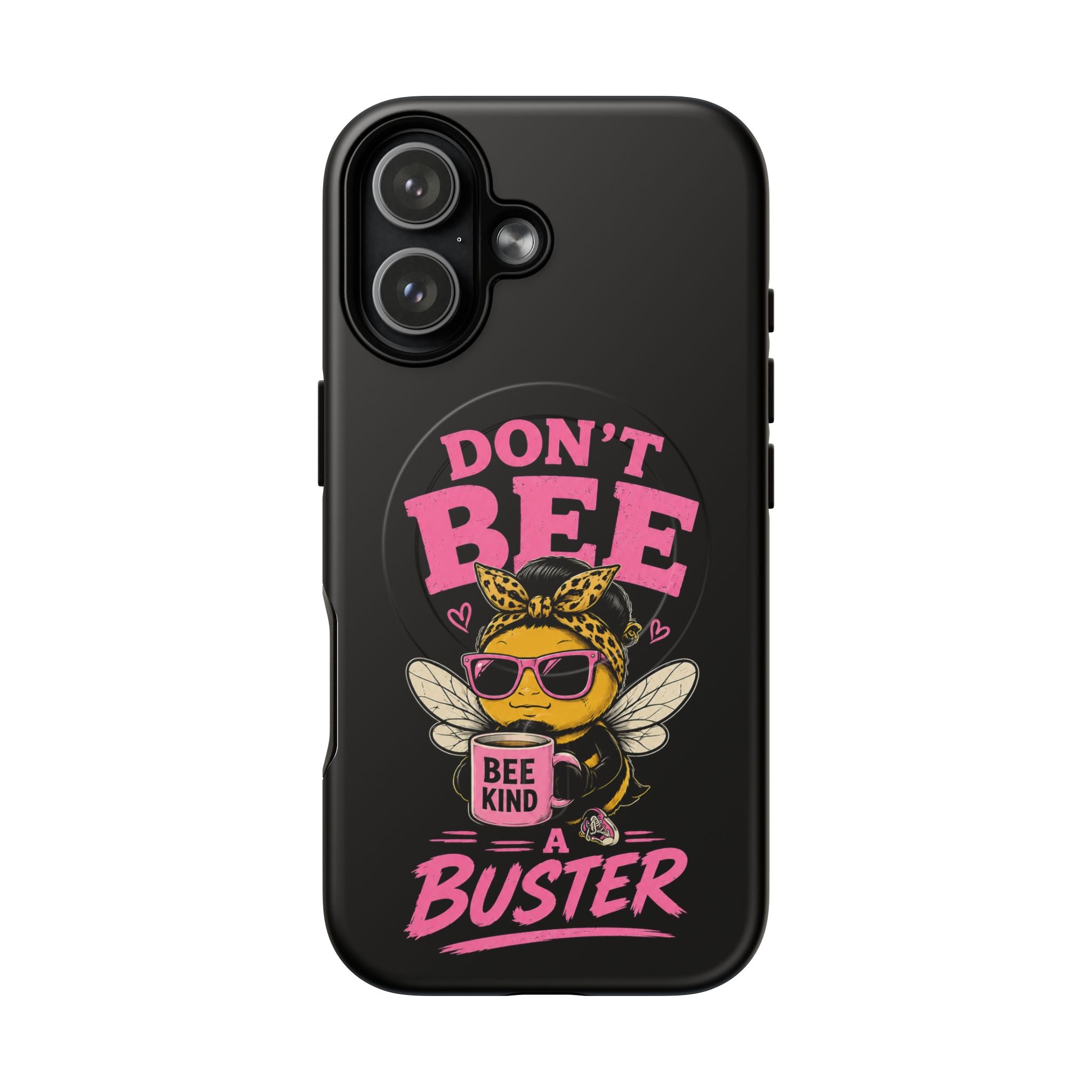 Don't Bee a Buster Phone Case — Cute "Bee Kind" Tough Magnetic Case