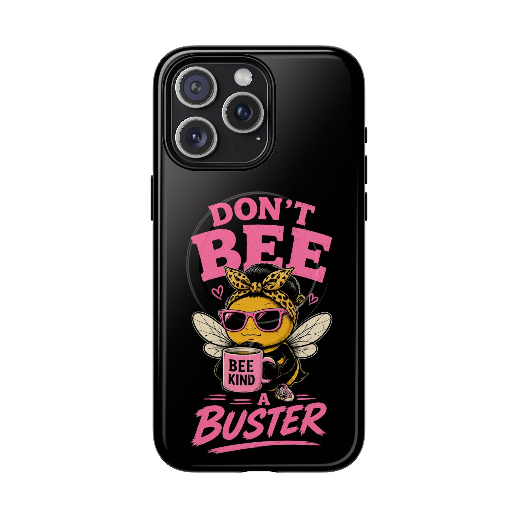 Don't Bee a Buster Phone Case — Cute "Bee Kind" Tough Magnetic Case