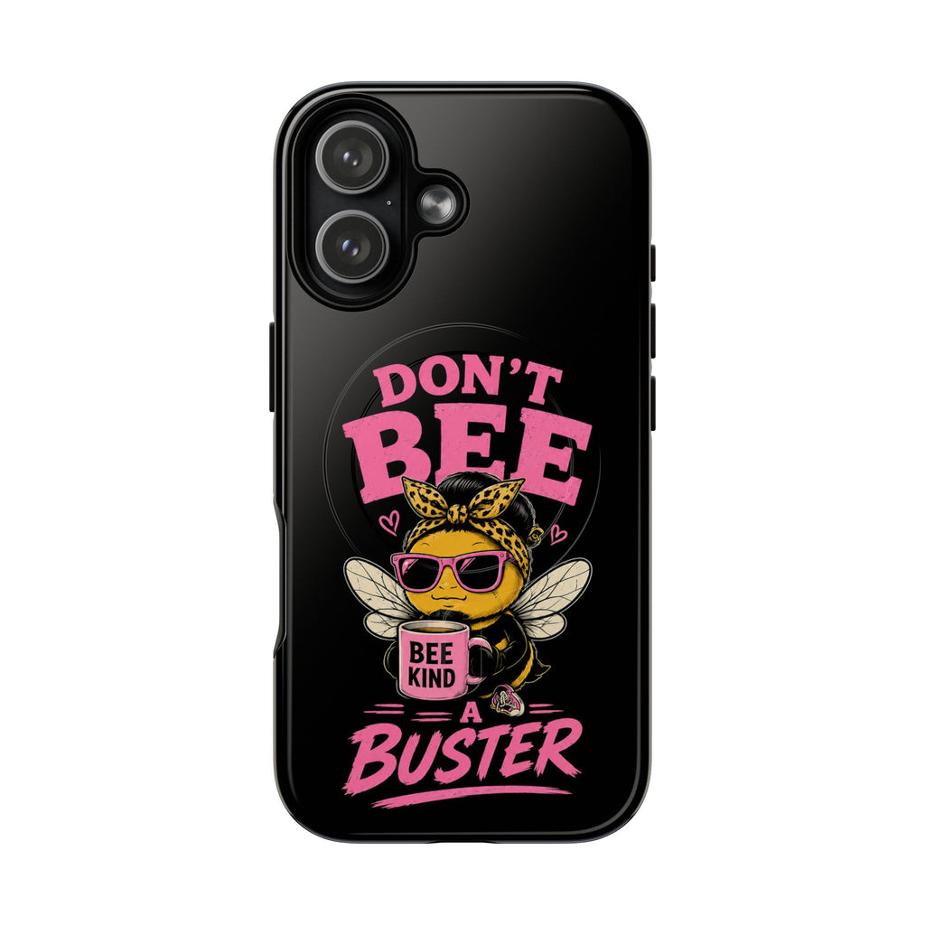Don't Bee a Buster Phone Case — Cute "Bee Kind" Tough Magnetic Case