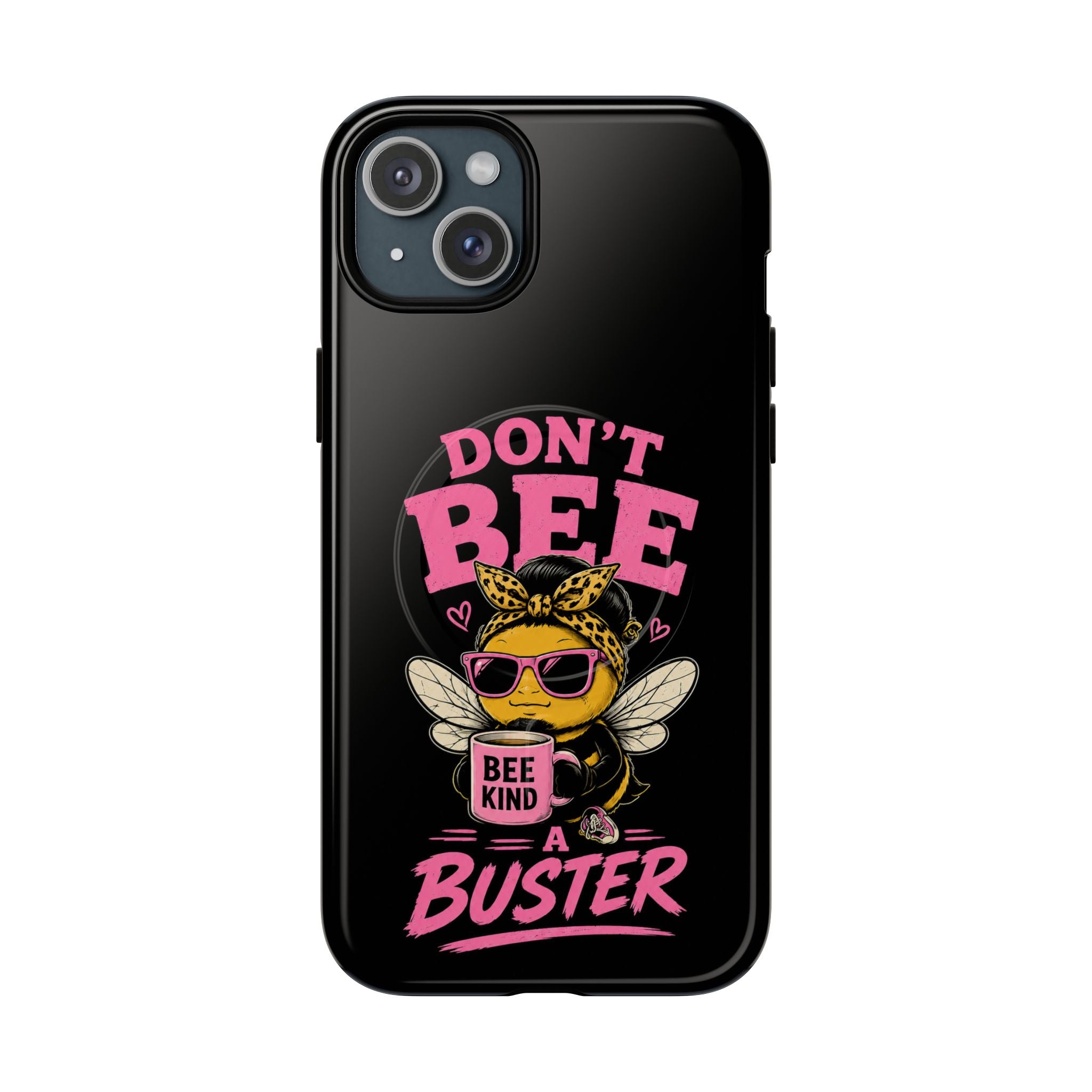 Don't Bee a Buster Phone Case — Cute "Bee Kind" Tough Magnetic Case